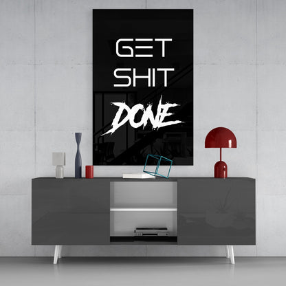 Get Shit Done Glass Wall Art  || Designers Collection