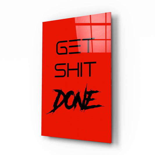 Get Shit Done Glass Wall Art  || Designers Collection