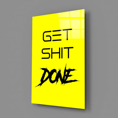 Get Shit Done Glass Wall Art  || Designers Collection