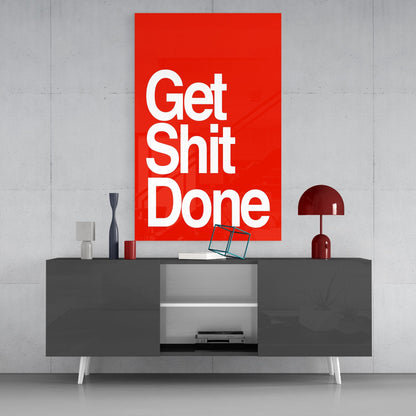 Get Shit Done Glass Wall Art  || Designers Collection