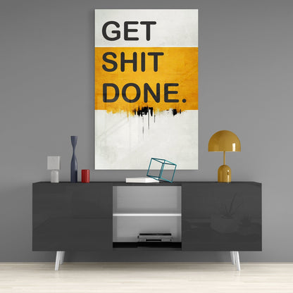 Get Shit Done Glass Wall Art || Designers Collection